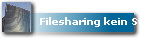 Filesharing kein Strer